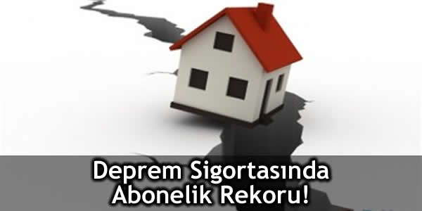 Deprem Sigortasında Abonelik Rekoru!