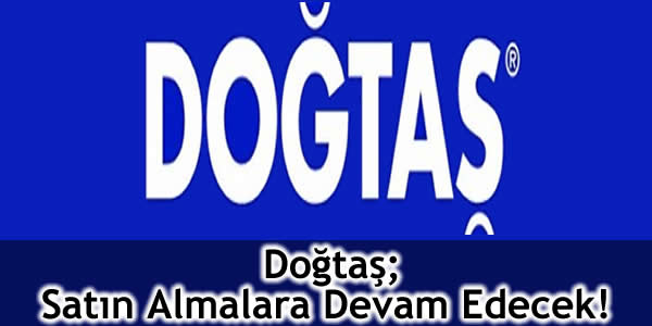 Doğtaş Satın Almalara Devam Edecek!