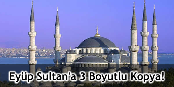 bimtaş, Eyüp Belediyesi, eyüp sultan camii, Eyüp Sultana 3 boyutlu kopya