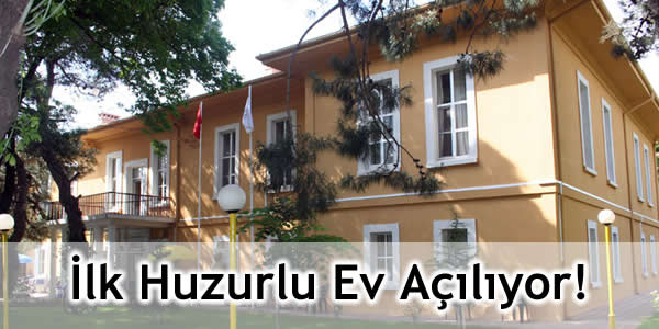 İlk Huzurlu Ev Açılıyor!