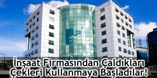 İnşaat Firmasından Çaldıkları Çekleri Kullanmaya Başladılar!