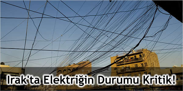 Irak’ta Elektriğin Durumu Kritik!