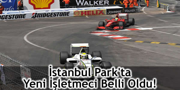 İstanbul Park’ta Yeni İşletmeci Belli Oldu!