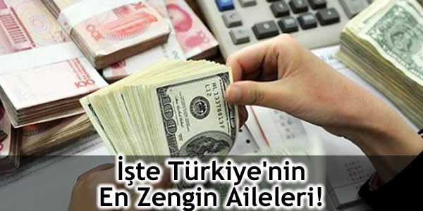 İşte Türkiye’nin En Zengin Aileleri!