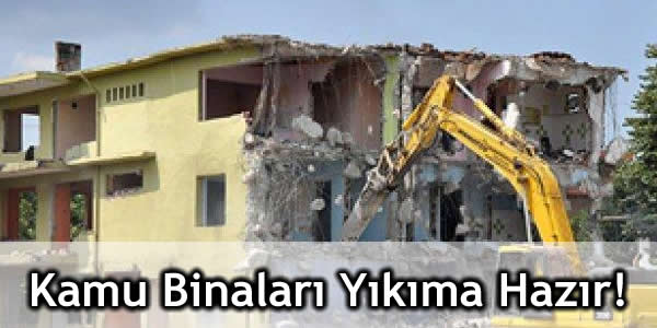 Kamu Binaları Yıkıma Hazır!