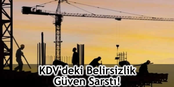 KDV’deki Belirsizlik Güven Sarstı!