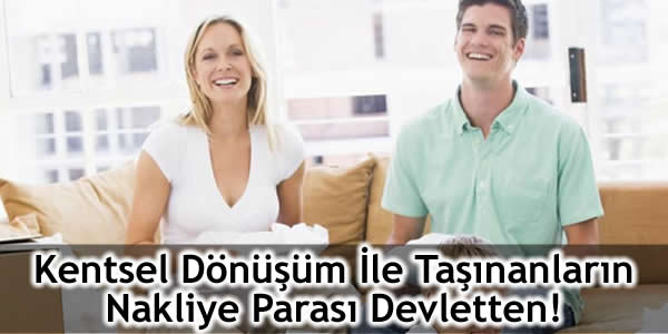 Kentsel Dönüşüm Kapsamında Taşınanların Nakliye Parası Devletten!