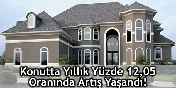 konutta-yillik-yuzde-1205-oraninda-artis-yasandi emlak, konut, konut sektörü, TÜİK