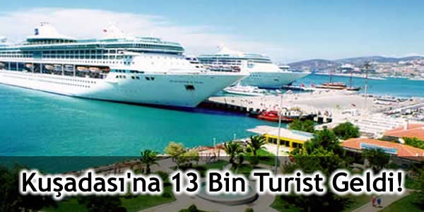 kusadasina-13-bin-turist-geldi aydın kuşadası turizm, kuşadası turist, kuşadası turist sayısı