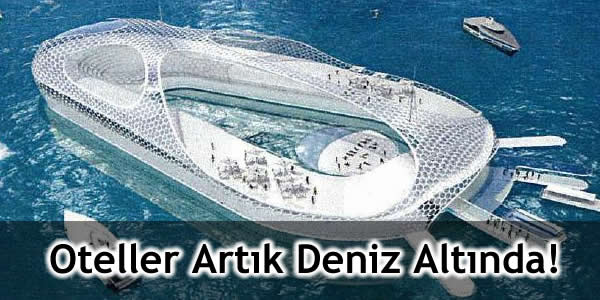 Oteller Artık Deniz Altında!