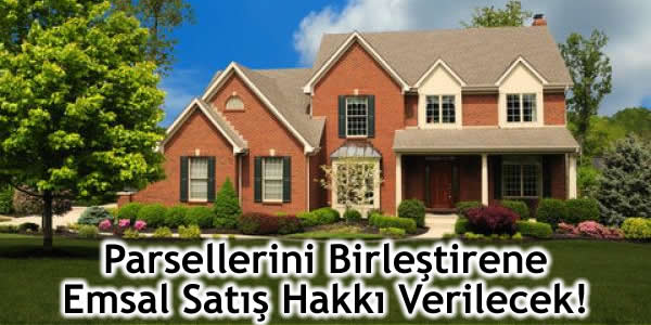 parsellerini-birlestirene-emsal-satis-hakki-verilecek-2 kentsel dönüşüm, Parsellerini birleştirene emsal satış hakkı verilecek