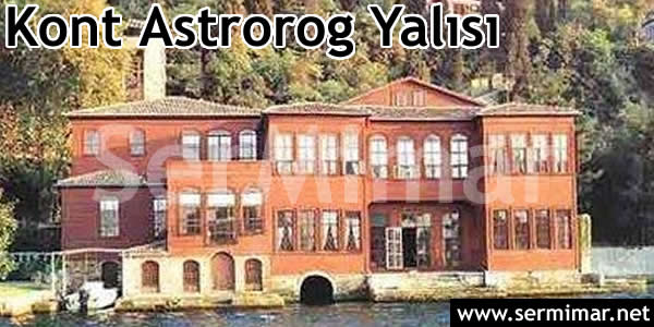 patronlar-hangi-evlerde-yasiyor-Kont-Astrorog-Yalisi ali koçun evi, asım kibarın evi, demir sabancının evi, hasan aslanobanın evi, işadmlarının evleri, türkiyedeki patronların evleri