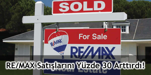 RE/MAX Satışlarını Yüzde 30 Arttırdı!