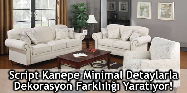 Script Kanepe Minimal Detaylarla Dekorasyon Farklılığı Yaratıyor!