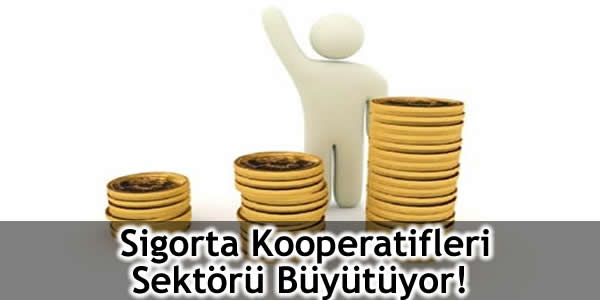 Sigorta Kooperatifleri Sektörü Büyütüyor!