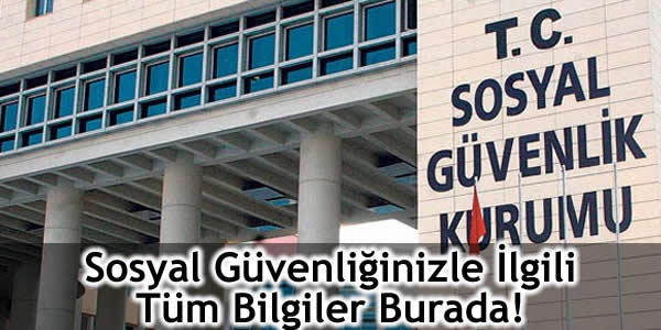 Sosyal Güvenliğinizle İlgili Tüm Bilgiler Burada!