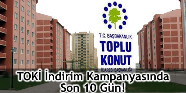 toki-indirim-kampanyasinda-son-10-gun toki indirim 2012, toki indirim kampanyası, toki indirim kampanyası 2012, toki indirim kampanyası başvuru, toki indirimi