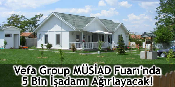 vefa-group-musiad-fuarinda-5-bin-isadami-agirlayacak cnr expo center müsiad, müsiad fuarı, turan koçyiğit, vefa group, vefa group müsiad