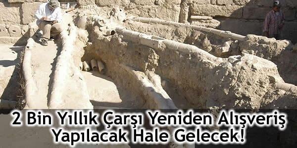 2 Bin Yıllık Çarşı Yeniden Alışveriş Yapılacak Hale Gelecek!