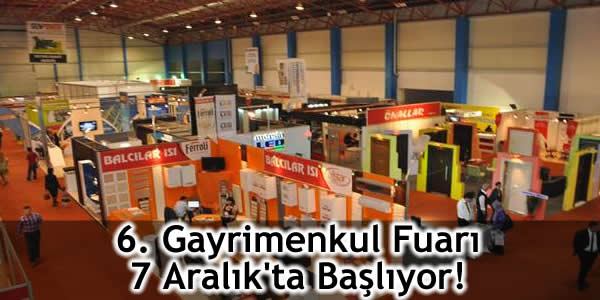 6. Gayrimenkul Fuarı 7 Aralık’ta Başlıyor!