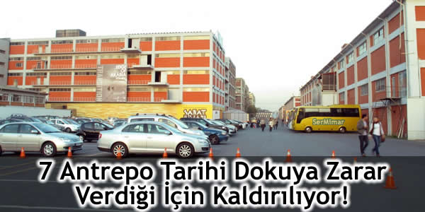 7-antrepo-tarihi-dokuya-zarar-verdigi-icin-kaldiriliyor antrepo, Galataport, İstanbul 2 Numaralı Kültür Varlıkları Koruma Kurulu, İstanbul Modern, Karaköy, tophane meydanı