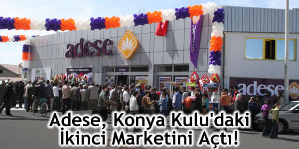 adese-konya-kuludaki-ikinci-marketini-acti Adese Genel Müdürü Sıtkı Erben, İttifak Holding İcra Kurulu Başkanı Tahir Atila, İttifak Holding Yönetim Kurulu Başkan Yardımcısı Fahri Akay, İttifak Holding Yönetim Kurulu Üyesi Adem Elgün, İttifak Holding Yönetim Kurulu Üyesi Ali Körpe, Kulu Belediye Başkanı Dr. Ahmet Yıldız