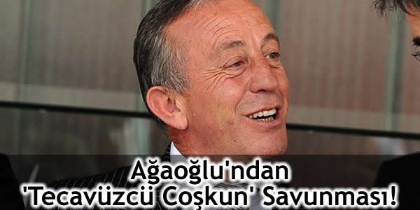 agaoglundan-tecavuzcu-coskun-savunmasi Ali Ağaoğlu, maslak 1453, Projeler, Projeler haberleri