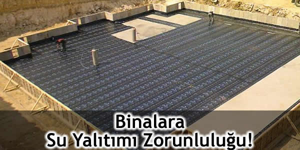 Binalara Su Yalıtımı Zorunluluğu!
