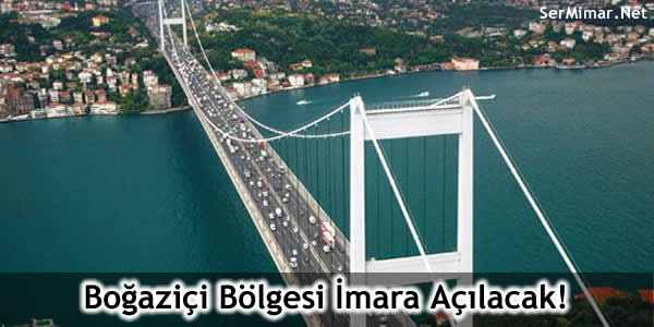 Boğaziçi Bölgesi İmara Açılacak!