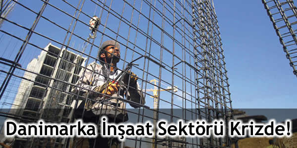 Danimarka İnşaat Sektörü Krizde!