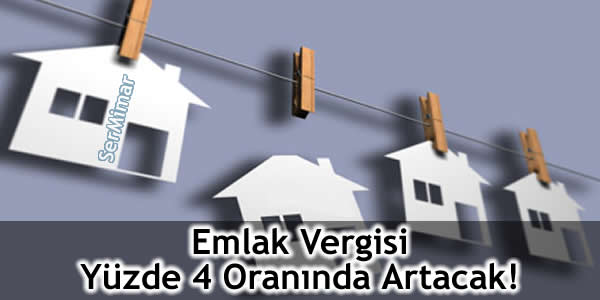 Emlak Vergisi Yüzde 4 Oranında Artacak!