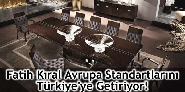 Fatih Kıral Avrupa Standartlarını Türkiye’ye Getiriyor!