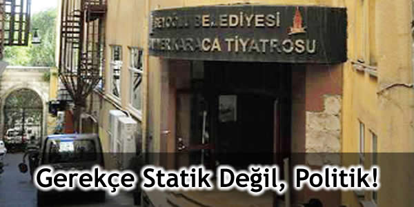 Gerekçe Statik Değil, Politik!