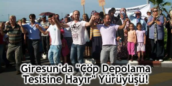 Giresun’da “Çöp Depolama Tesisine Hayır” Yürüyüşü!