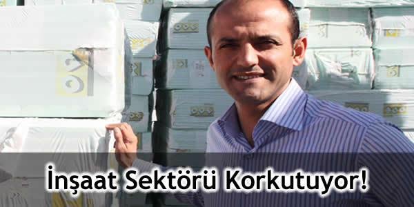 İnşaat Sektörü Korkutuyor!