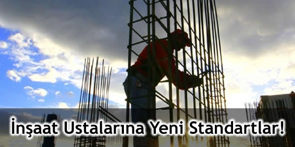 İnşaat Ustalarına Yeni Standartlar!