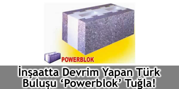 İnşaatta Devrim Yapan Türk Buluşu ‘Powerblok’ Tuğla!