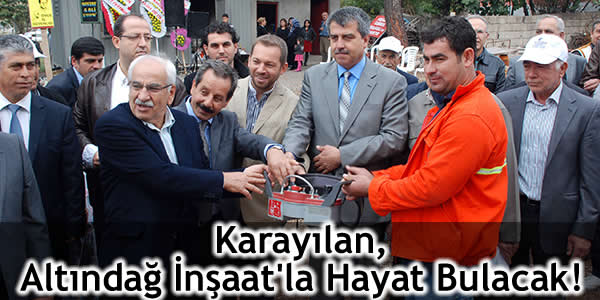 Karayılan, Altındağ İnşaat’la Hayat Bulacak!