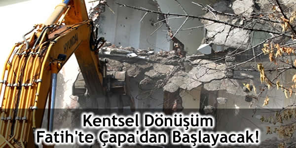Kentsel Dönüşüm Fatih’te Çapa’dan Başlayacak!