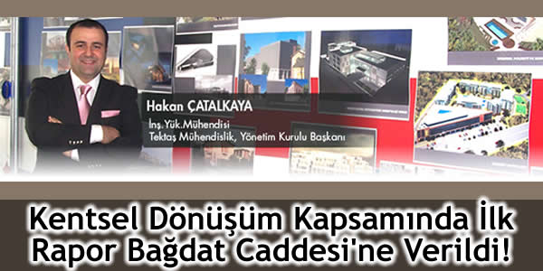 Bağdat Caddesi, Çevre Ve Şehircilik Bakanlığı, Hakan Çatalkaya, kentsel dönüşüm, Kentsel Dönüşüm Uzmanı Hakan ÇATALKAYA, Tektaş Mühendislik Yönetim Kurulu Başkanı İnş. Yük. Mühendisi, www.tektaskentseldonusum.com