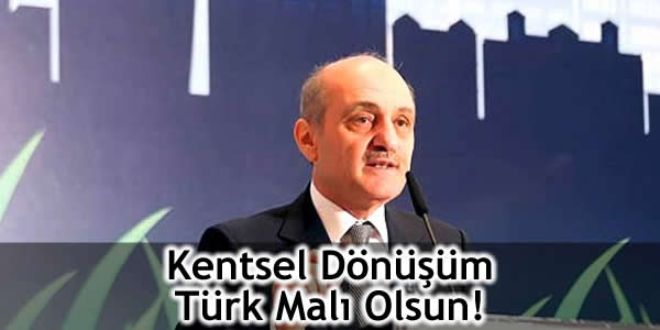 Kentsel Dönüşüm Türk Malı Olsun!