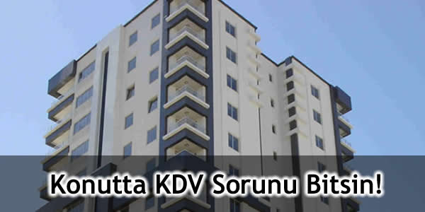 konutta-kdv-sorunu-bitsin inşaat sektörü, kdv