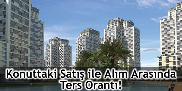 konuttaki-satis-ile-alim-arasinda-ters-oranti Avrupa'daki ekonomik kriz, Emlak Komisyoncuları, Emlak Komisyoncuları Odası, Kelepir konut, konut ilanları, Konut Piyasası, Konuttaki satış ile alım arasında ters orantı, satılık konut, satılık konut ilanları