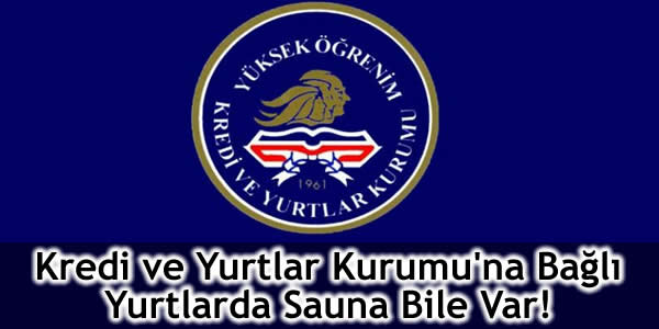 Kredi ve Yurtlar Kurumu’na Bağlı Yurtlarda Sauna Bile Var!