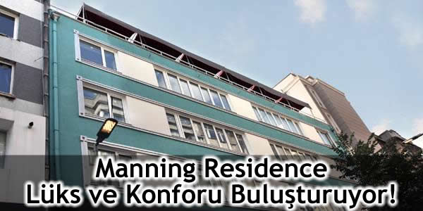 Manning Residence Lüks ve Konforu Buluşturuyor!