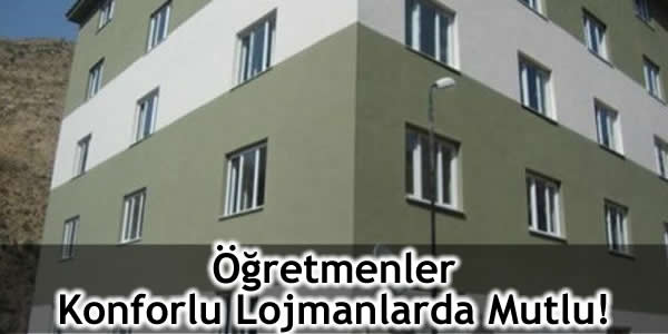 Öğretmenler Konforlu Lojmanlarda Mutlu!