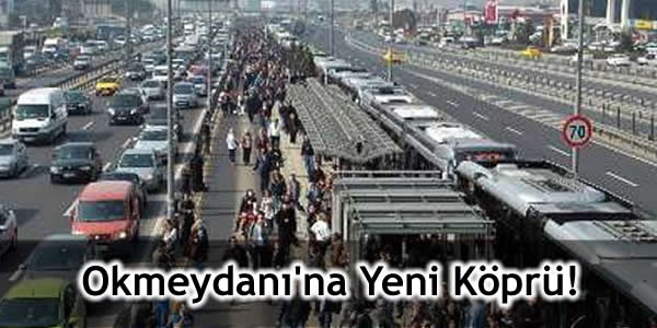 Okmeydanı’na Yeni Köprü!