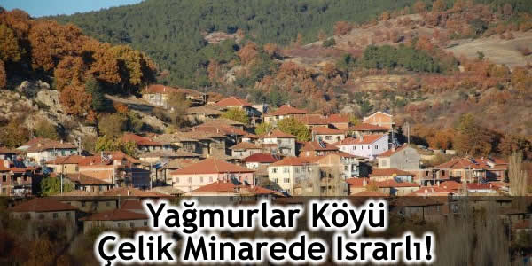 yagmurlar-koyu-celik-minarede-israrli ÇELİK KONSTRÜKSİYON, çelik malzeme, Kütahya Kültür ve Tabiat varlıkları Koruma Müdürlüğü, Kütahya Valiliği, minare, tuğladan yapılı minaresi, Yağmurlar köyü