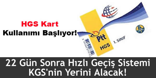22 Gün Sonra Hızlı Geçiş Sistemi KGS’nin Yerini Alacak!