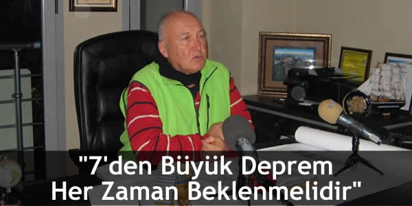 “7’den Büyük Deprem Her Zaman Beklenmelidir”